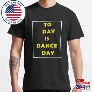 Dance Day Classic T-Shirt Unisex